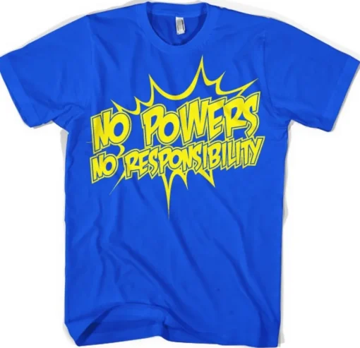 No Powers - No Responsibility T-Shirt