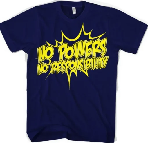 No Powers - No Responsibility T-Shirt