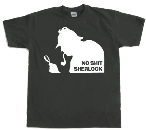 No Shit Sherlock! T-Shirt