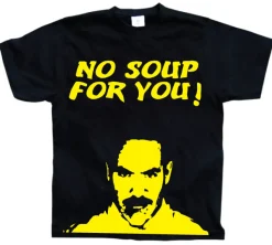 No Soup For You! T-Shirt