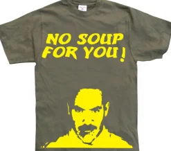No Soup For You! T-Shirt