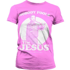 Nobody Fools The Jesus Girly T-Shirt