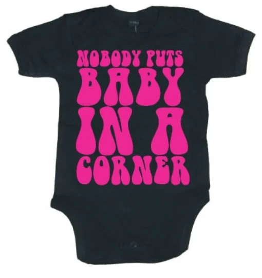 Nobodys Puts Baby In A Corner Body