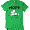 Nope. Not Today T-Shirt