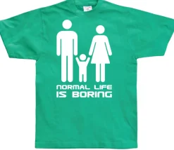 Normal Life Is Boring T-Shirt