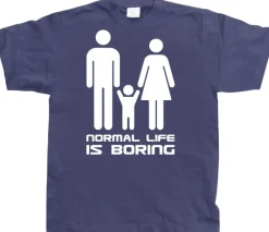 Normal Life Is Boring T-Shirt