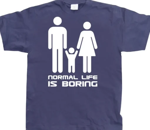 Normal Life Is Boring T-Shirt