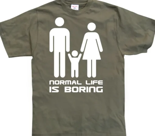 Normal Life Is Boring T-Shirt