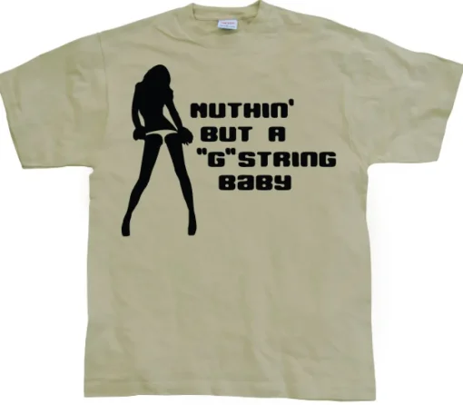 Nuthin But A G-String Baby T-Shirt