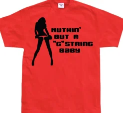 Nuthin But A G-String Baby T-Shirt