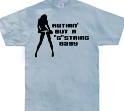 Nuthin But A G-String Baby T-Shirt