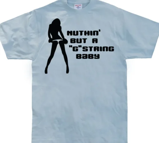 Nuthin But A G-String Baby T-Shirt