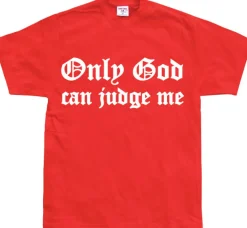 Only God Can Judge Me T-Shirt