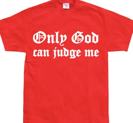 Only God Can Judge Me T-Shirt
