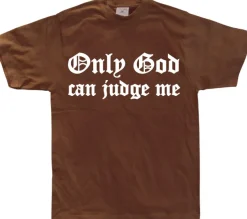 Only God Can Judge Me T-Shirt