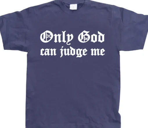 Only God Can Judge Me T-Shirt