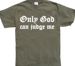 Only God Can Judge Me T-Shirt