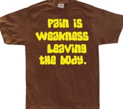 Pain Is Weakness Leaving The Body T-Shirt