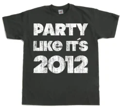 Party Like ItÂ´s 2012 T-Shirt