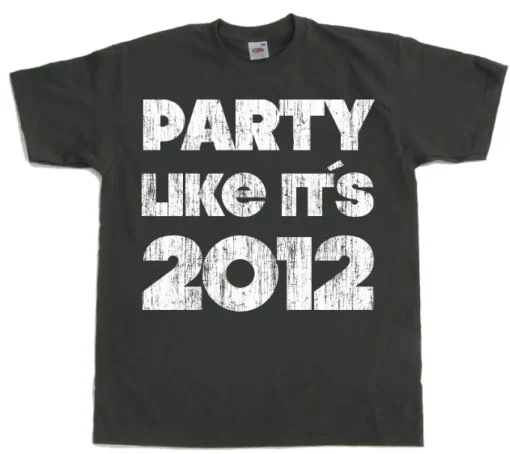 Party Like ItÂ´s 2012 T-Shirt