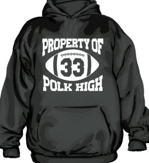Property Of Polk High 33 Hoodie