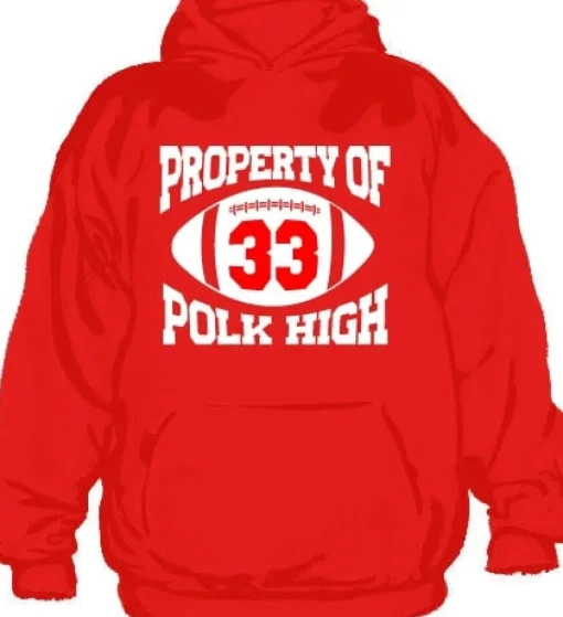 Property Of Polk High 33 Hoodie