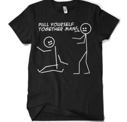 Pull Yourself Together Man T-Shirt