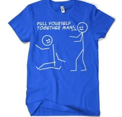 Pull Yourself Together Man T-Shirt