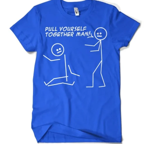 Pull Yourself Together Man T-Shirt