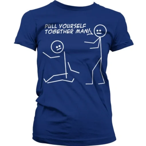 Pull Yourself Together Man Girly T-Shirt