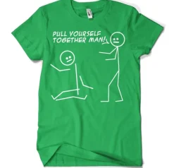 Pull Yourself Together Man T-Shirt