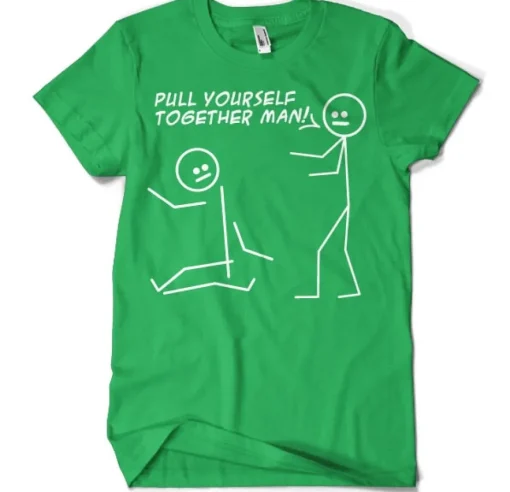 Pull Yourself Together Man T-Shirt