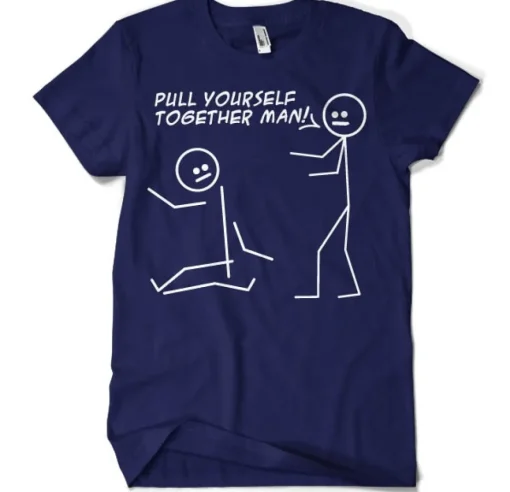 Pull Yourself Together Man T-Shirt