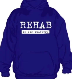 Rehab Is For Quitters Hoodie