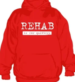 Rehab Is For Quitters Hoodie