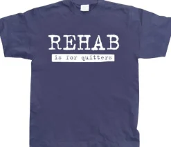 Rehab Is For Quitters T-Shirt
