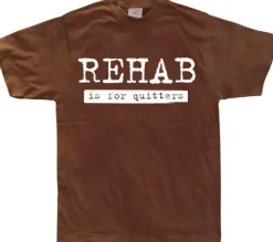 Rehab Is For Quitters T-Shirt