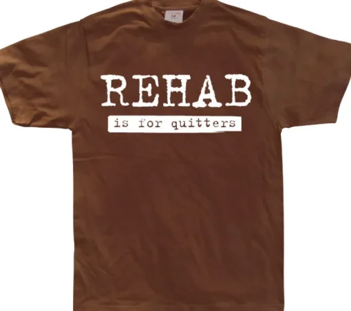Rehab Is For Quitters T-Shirt
