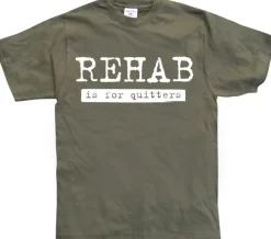 Rehab Is For Quitters T-Shirt