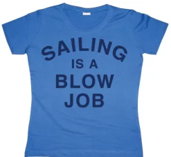 Sailing Is A Blow Job Girly T-shirt
