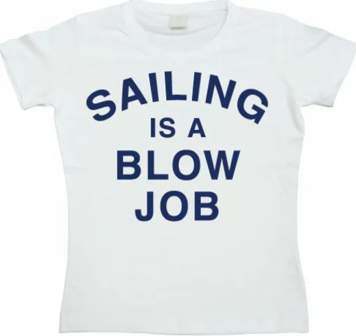 Sailing Is A Blow Job Girly T-shirt