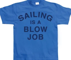 Sailing Is A Blow Job T-Shirt