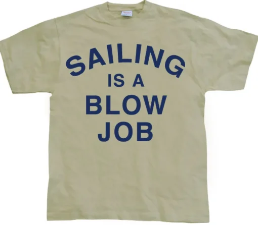 Sailing Is A Blow Job T-Shirt