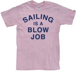 Sailing Is A Blow Job T-Shirt