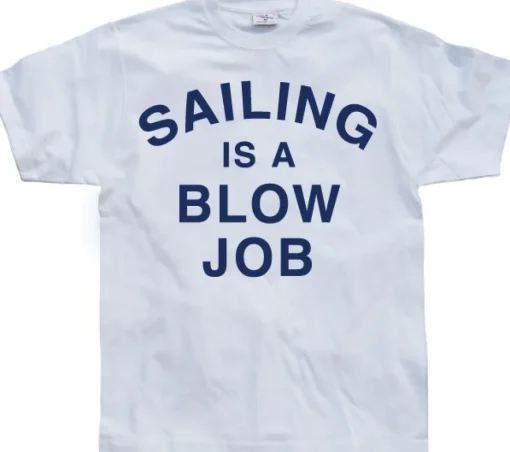 Sailing Is A Blow Job T-Shirt