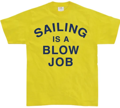 Sailing Is A Blow Job T-Shirt