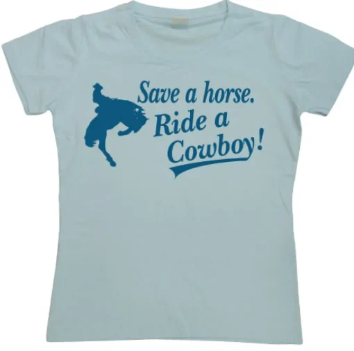Save A Horse... Girly T-shirt