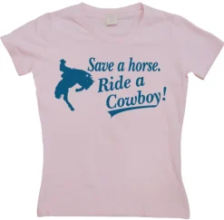 Save A Horse... Girly T-shirt
