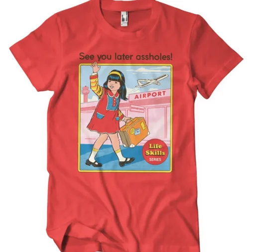 See You Later Assholes T-Shirt
