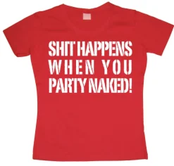 Shit happens when you... Girly T-shirt